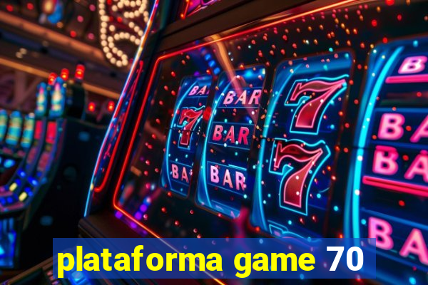 plataforma game 70